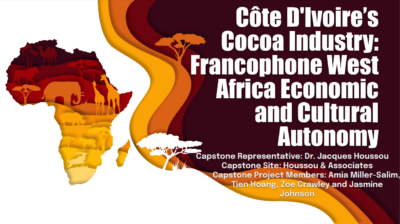 Côte D'Ivoire’s Cocoa Industry_ Francophone West Africa Economic and Cultural Autonomy 2024 Capstone Projects