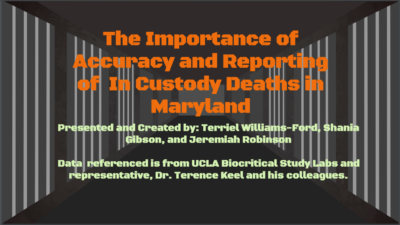 The Importance of  Accuracy and Reporting  of  In Custody Deaths in Maryland